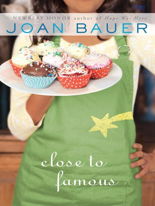 Title details for Close to Famous by Joan Bauer - Available